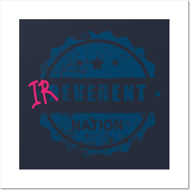 Irreverent nation Wall Art by Jshelton